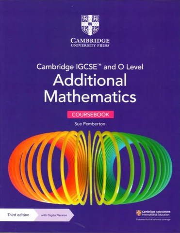 CAMBRIDGE IGCSE™ AND O LEVEL ADDITIONAL MATHEMATICS COURSEBOOK WITH DIGITAL VERSION (2 YEARS’ ACCESS) 3ED (Copy)