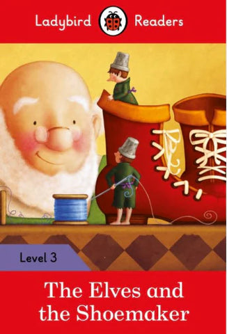 LADYBIRD READERS: LEVEL-3 THE ELVES AND THE SHOEMAKER (APSACS EDITION) (NOC)