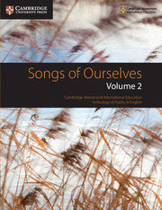 SONGS OF OURSELVES: VOLUME 2: CAMBRIDGE ASSESSMENT INTERNATIONAL EDUCATION ANTHOLOGY OF POETRY IN ENGLISH[IS-A]