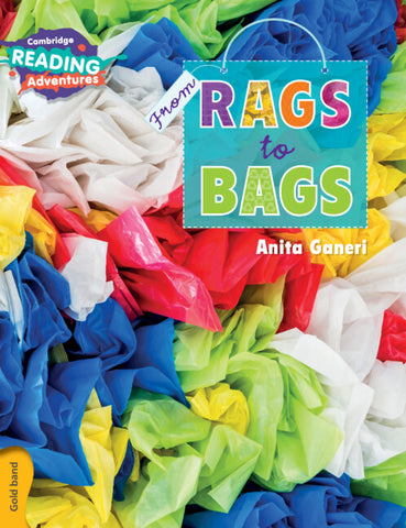 CAMBRIDGE READING ADVENTURES: GOLD BAND: FROM RAGS TO BAGS