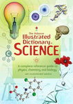 THE USBORN ILLUSTRATED DICTIONARY OF SCIENCE: A COMPLETE REFERENCE GUIDE TO PHYSICS, CHEMISTRY AND BIOLOGY WITH RECOMMENDED WEBSITES [PD]