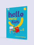 HELLO WORLD KIDS: BOOK 5