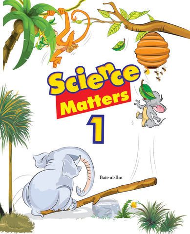 SCIENCE MATTERS BOOK - 1 (BAIT-UL-ILM) [IS-A]