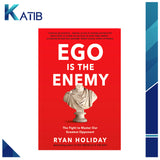 Ego is the Enemy: The Fight to Master Our Greatest Opponent By Ryan Holiday [IS-A]