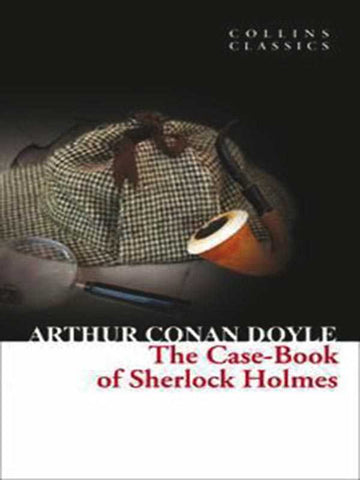 COLLINS CLASSICS: THE CASE-BOOK OF SHERLOCK HOLMES