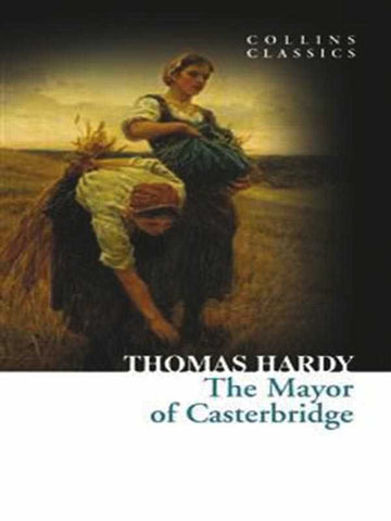 COLLINS CLASSICS: THE MAYOR OF CASTERBRIDGE