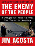 THE ENEMY OF THE PEOPLE: A DANGEROUS TIME TO TELL THE TRUTH IN AMERICA