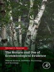 THE NATURE AND USE OF ECOTOXICOLOGICAL EVIDENCE