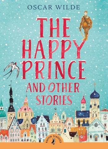 PUFFIN CLASSICS: THE HAPPY PRINCE AND OTHER STORIES