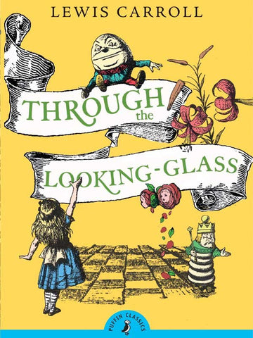 PUFFIN CLASSICS: THROUGH THE LOOKING GLASS AND WHAT ALICE FOUND THERE