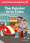 Oxford Phonics World Readers Level 5 The Painter is in Town