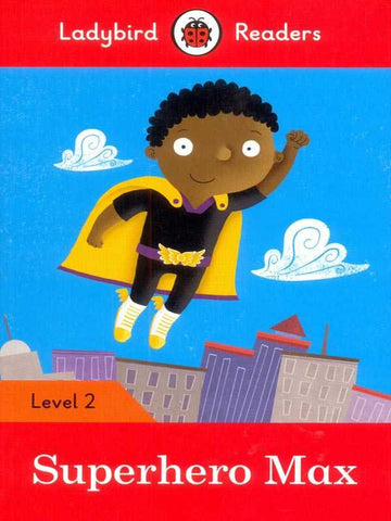 LADYBIRD READERS: LEVEL-2 SUPERHERO MAX