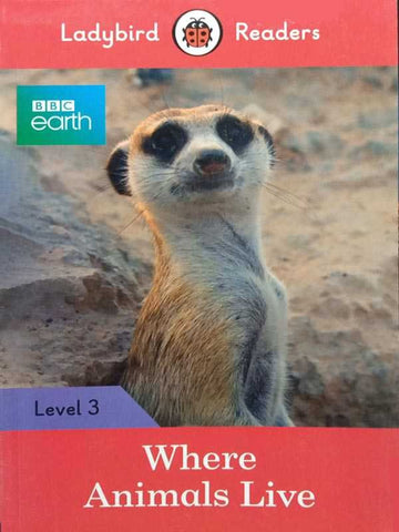 LADYBIRD READERS: LEVEL-3 BBC EARTH: WHERE ANIMALS LIVE (NOC)