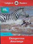 LADYBIRD READERS: LEVEL-4 BBC EARTH: DANGEROUS JOURNEYS