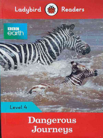 LADYBIRD READERS: LEVEL-4 BBC EARTH: DANGEROUS JOURNEYS