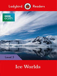 LADYBIRD READERS: LEVEL-3 BBC EARTH: ICE WORLDS