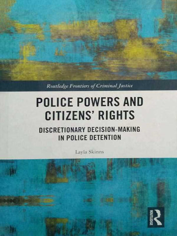 POLICE POWERS AND CITIZENS’ RIGHTS: DISCRETIONARY DECISION-MAKING IN POLICE DETENTION