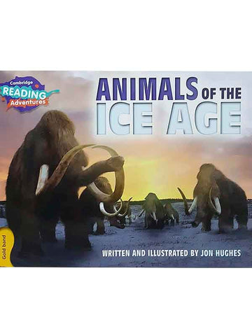 CAMBRIDGE READING ADVENTURES: GOLD BAND: ANIMALS OF THE ICE AGE