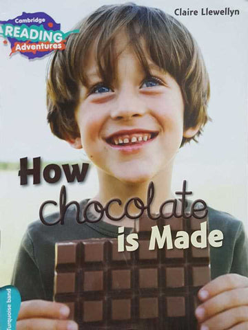 CAMBRIDGE READING ADVENTURES: TURQUOISE BAND: HOW CHOCOLATE IS MADE (NOC)