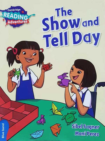 CAMBRIDGE READING ADVENTURES: BLUE BAND: THE SHOW AND TELL DAY