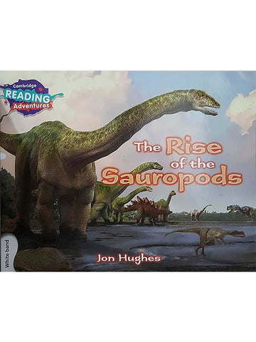 CAMBRIDGE READING ADVENTURES: WHITE BAND: THE RISE OF THE SAUROPODS (NOC)