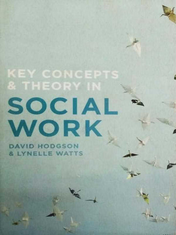 KEY CONCEPTS & THEORY IN SOCIAL WORK