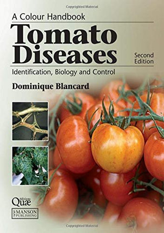 A COLOUR HANDBOOK OF TOMATO DISEASES: IDENTIFICATION,BIOLOGY AND CONTROL