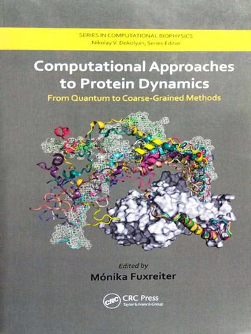 COMPUTATIONAL APPROACHES TO PROTEIN DYNAMICS: FROM QUANTUM TO COARSE-GRAINED METHODS