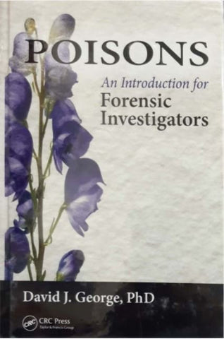 POISONS: AN INTRODUCTION FOR FORENSIC INVESTIGATORS