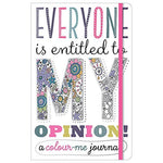 EVERY ONE IN ENTITLED TO MY OPINION!