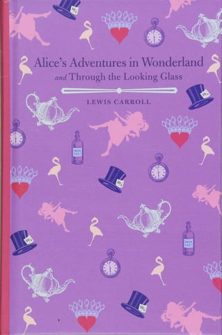 ALICES ADVENTURES IN WONDERLAND AND ALICE THROUGH THE LOOKING GLASS