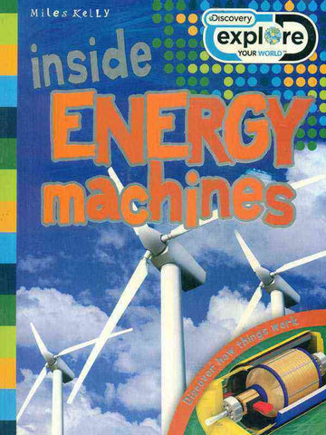 DISCOVERY EXPLORE YOUR WORLD: INSIDE ENERGY MACHINES