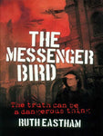 THE MESSENGER BIRD: THE TRUTH CAN BE A DANGEROUS THING