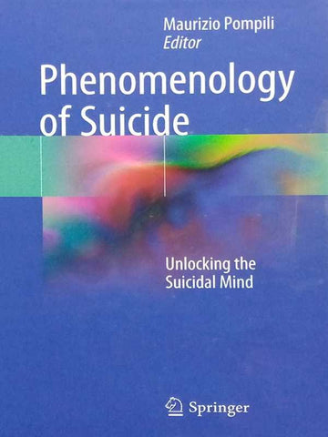 PHENOMENOLOGY OF SUICIDE: UNLOCKING THE SUICIDAL MIND