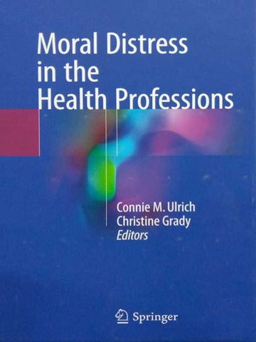 MORAL DISTRESS IN THE HEALTH PROFESSIONS