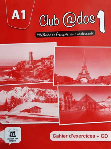 CLUB @DOS 1: A1 METHODE DE FRANCAIS POUR ADOLESCENTS, CAHIER D’ EXERCICES +CD