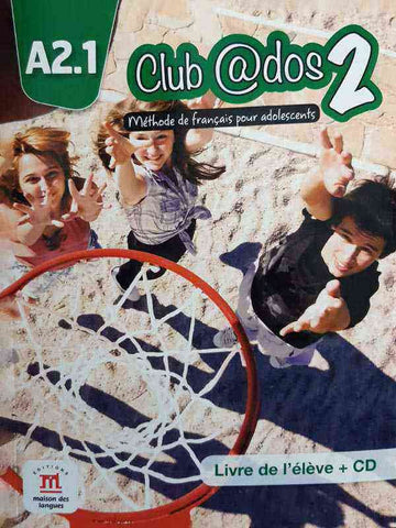 CLUB @DOS 2: A2.1 METHODE DE FRANAIS POUR ADOLESCENTS, LIVRE DE I’ ELEVE +CD