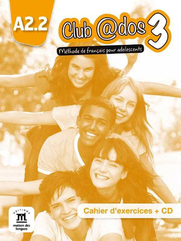 CLUB @DOS 3: A2.2 METHODE DE FRANCAIS POUR ADOLESCENTS, CAHIER D’EXERCICES (WITH CD)