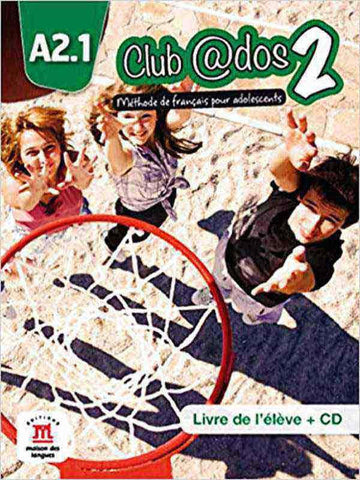 CLUB @DOS 2: A2.1 METHODE DE FRANAIS POUR ADOLESCENTS, LIVRE DE I’ ELEVE +CD