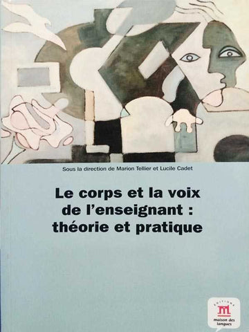 LE CORPS ET LA VOIX DE I’ENSEIGNANT: THEORIE ET PRATIQUE