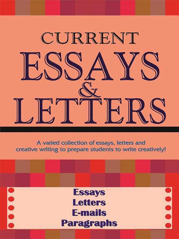 CURRENT ESSAYS AND LETTERS