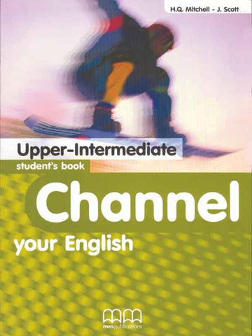 CHANNEL YOUR ENGLISH: UPPER-INTERMEDIATE STUDENT BOOK