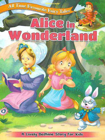 ALL TIME FAVOURITE FAIRY TALES: ALICE IN WONDERLAND