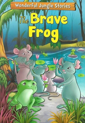 WONDERFUL JUNGLE STORIES: THE BRAVE FROG