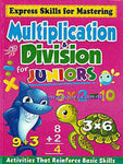 EXPRESS SKILLS FOR MASTERING: MULTIPLICATION & DIVISION FOR JUNIORS