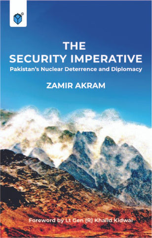 THE SECURITY IMPERATIVE PAKISTAN NUCLEAR DETERRENCE AND DIPLOMACY