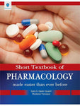 SHORT TEXTBOOK OF PHARMACOLOGY: MADE EASIER THAN EVER BEFORE