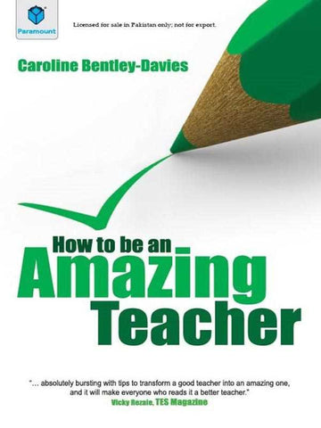 HOW TO BE AN AMAZING TEACHER