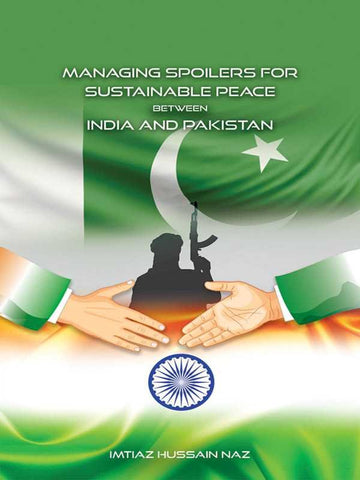 MANAGING SPOILERS FOR SUSTAINABLE PEACE BETWEEN INDIA & PASKITAN