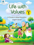 LIFE WITH VALUES CLASS 1: A COURSE IN VALUE EDUCATION [IS - A]